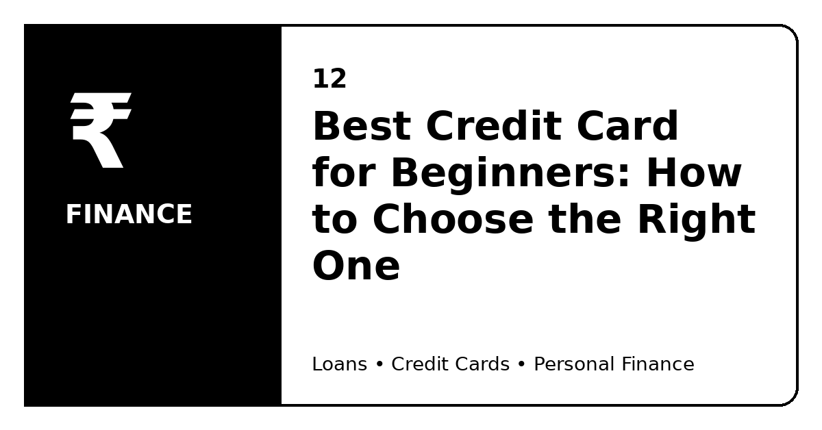 Best Credit Card for Beginners: How to Choose the Right One