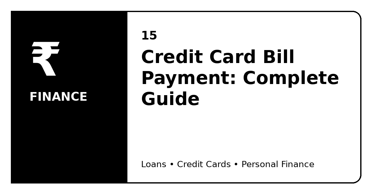 Credit Card Bill Payment: Complete Guide