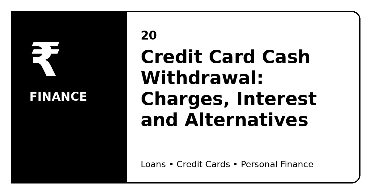 Credit Card Cash Withdrawal: Charges, Interest and Alternatives