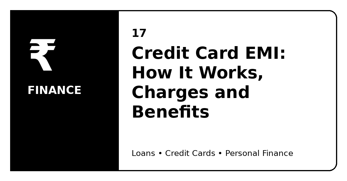 Credit Card EMI: How It Works, Charges and Benefits
