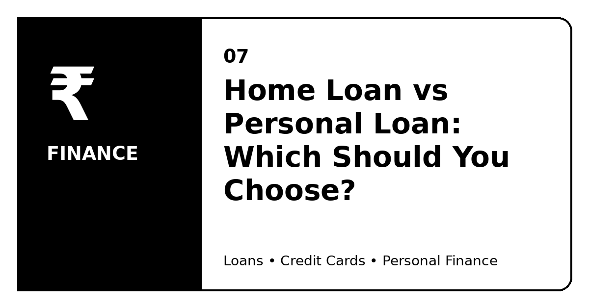 Home Loan vs Personal Loan: Which Should You Choose?