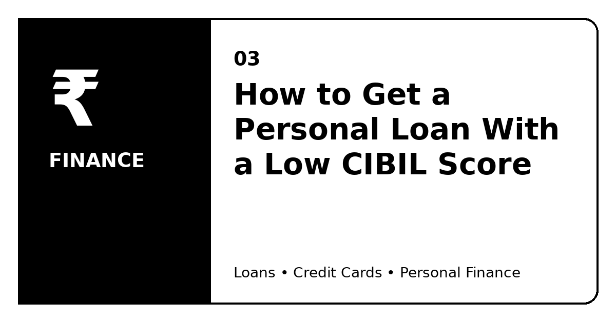How to Get a Personal Loan With a Low CIBIL Score